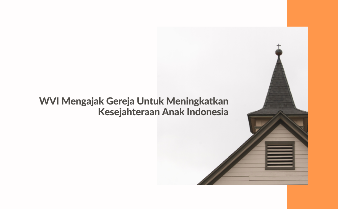 WVI Mengajak Gereja Untuk Meningkatkan Kesejahteraan Anak Indonesia
